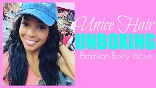 Unice Hair- Unboxing Brazilian Body Wave | Brittany Daniel