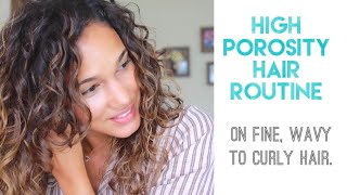 My Curly Hair Routine For High Porosity - Fine, Wavy To Curly Hair -