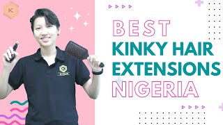 Best Kinky Hair Extensions In Nigeria || Hair Extensions Knowledge || K-Hair Factory