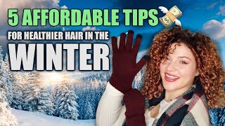 5 Budget Friendly Tips For Healthier Hair In The Winter