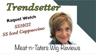 Trendsetter Raquel Welch /  Ss10/22 // Ss Iced Cappuccino / Everyday Wig / Meat-N-Taters Wig Reviews