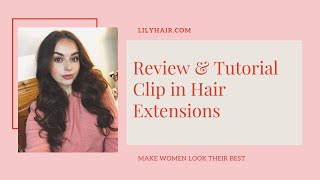Clip In Human Hair Extensions:Review & Tutorial 2020(5 Easy Steps)| Lilyhair(R)