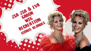 Zsa Zsa & Eva Gabor Wig Recreation | Iconic Blondes